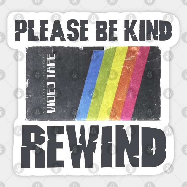 PLEASE BE KIND - REWIND #5 Sticker by RickTurner